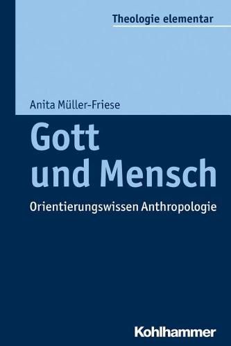 Cover image for Gott Und Mensch: Orientierungswissen Anthropologie