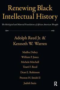 Cover image for Renewing Black Intellectual History: The Ideological and Material Foundations of African American Thought