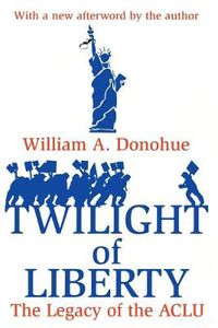Cover image for Twilight of Liberty: Legacy of the ACLU