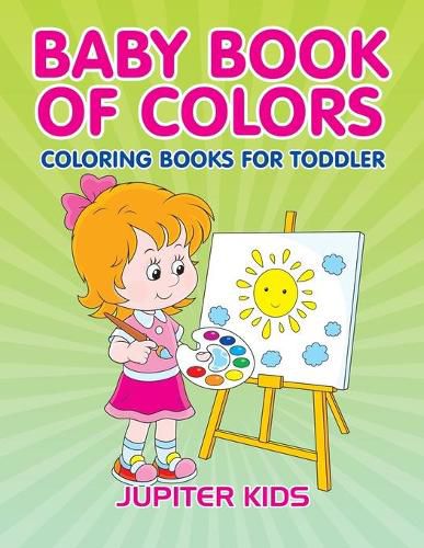 Cover image for Baby Book Of Colors: Coloring Books For Toddler