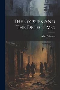 Cover image for The Gypsies And The Detectives