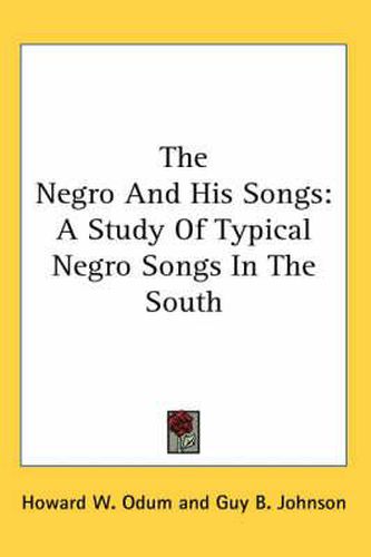 Cover image for The Negro and His Songs: A Study of Typical Negro Songs in the South