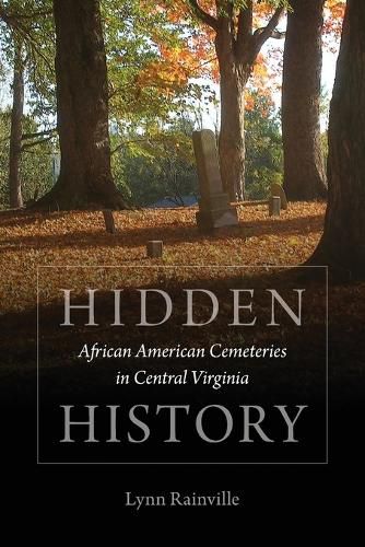 Cover image for Hidden History: African American Cemeteries in Central Virginia