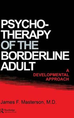 Cover image for Psychotherapy Of The Borderline Adult: A Developmental Approach