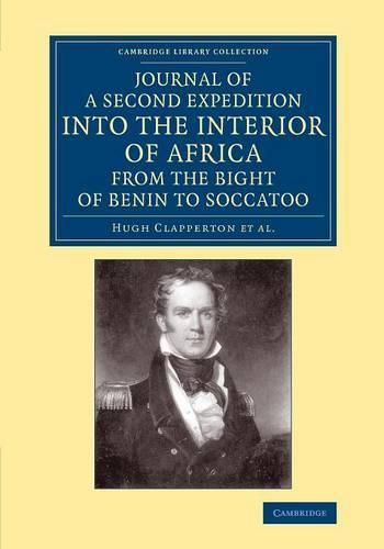 Cover image for Journal of a Second Expedition into the Interior of Africa from the Bight of Benin to Soccatoo: To Which Is Added, the Journal of Richard Lander from Kano to the Sea-Coast