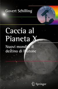 Cover image for Caccia al Pianeta X: Nuovi mondi e il destino di Plutone