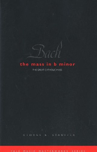 Cover image for Bach: The Mass in B Minor: The Great Catholic Mass