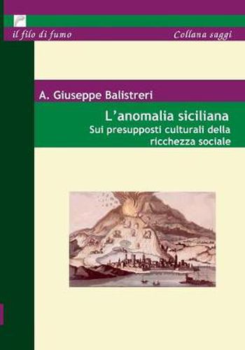 Cover image for L' Anomalia siciliana: Sui presupposti culturali della ricchezza sociale