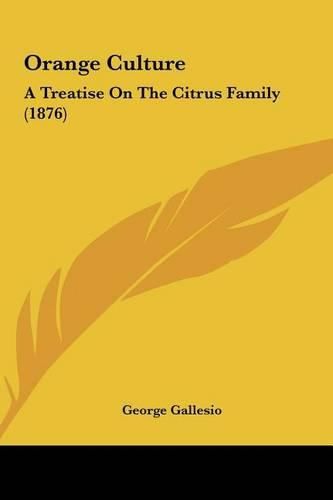 Cover image for Orange Culture: A Treatise on the Citrus Family (1876)