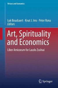 Cover image for Art, Spirituality and Economics: Liber Amicorum for Laszlo Zsolnai