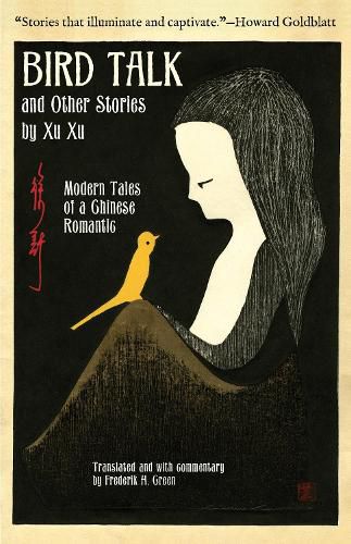 Cover image for Bird Talk and Other Stories by Xu Xu: Modern Tales of a Chinese Romantic