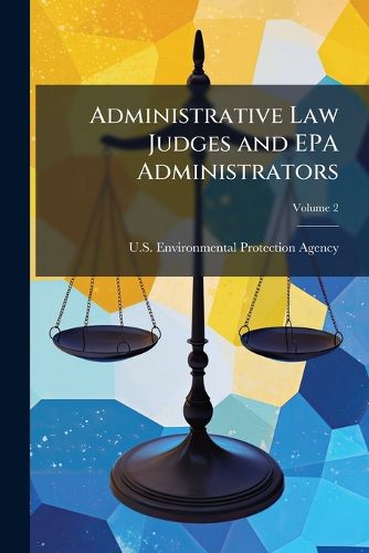 Cover image for Administrative Law Judges and EPA Administrators: Civil Penalty Decision, Vol. 2 - Scholar's Choice Edition