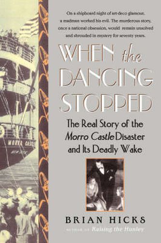 When the Dancing Stopped: The Real Story of the Morro Castle Disaster and Its Deadly Wake