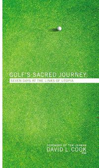Cover image for Golf's Sacred Journey: Seven Days at the Links of Utopia