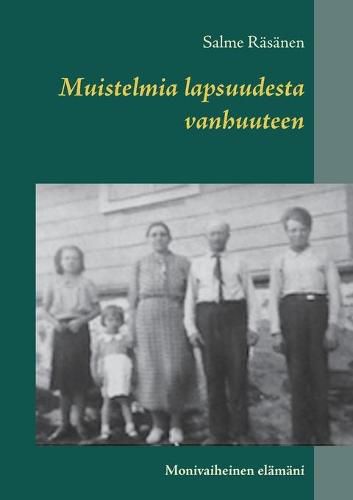 Muistelmia lapsuudesta vanhuuteen: Monivaiheinen elamani