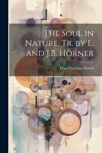 Cover image for The Soul in Nature, Tr. by L. and J.B. Horner