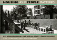 Cover image for Housing As If People Mattered: Site Design Guidelines for the Planning of Medium-Density Family Housing