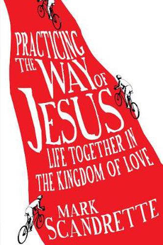 Cover image for Practicing the Way of Jesus - Life Together in the Kingdom of Love