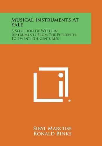 Cover image for Musical Instruments at Yale: A Selection of Western Instruments from the Fifteenth to Twentieth Centuries