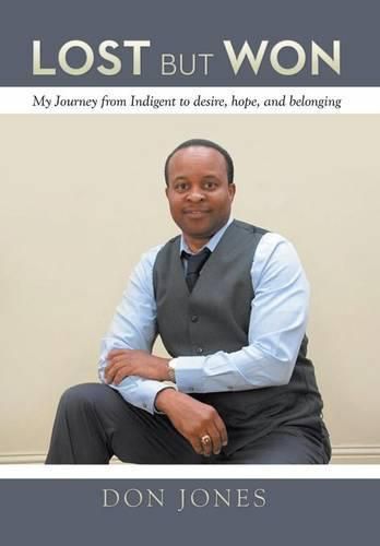 Lost but Won: My Journey from Indigent to Desire, Hope, and Belonging