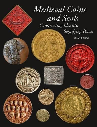 Cover image for Medieval Coins and Seals: Constructing Identity, Signifying Power