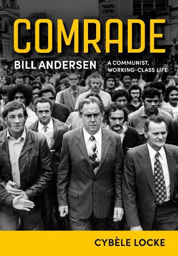 Comrade: Bill Andersen: A Communist, Working-Class Life