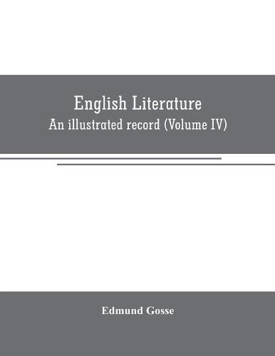 Cover image for English literature: An illustrated record Volume IV)from the age of Johnson to the Age of Tennyson