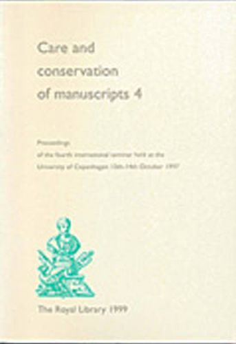 Cover image for Care & Conservation of Manuscripts 4: Proceedings of the fourth international seminar held at the University of Copenhagen 13th-14th October 1997