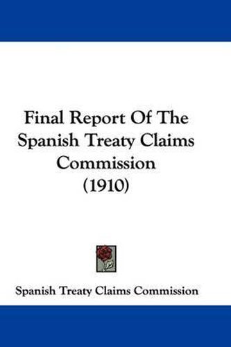 Cover image for Final Report of the Spanish Treaty Claims Commission (1910)