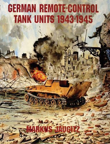 Cover image for German Remote-control Tank Units 1943-1945