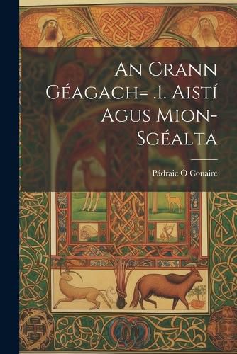 An Crann Geagach= .1. Aisti Agus Mion-sgealta