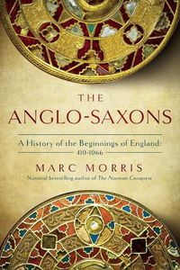 Cover image for The Anglo-Saxons: A History of the Beginnings of England: 400 - 1066