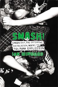 Cover image for Smash!: Green Day, The Offspring, Bad Religion, NOFX, and the '90s Punk Explosion