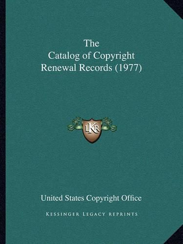 Cover image for The Catalog of Copyright Renewal Records (1977)