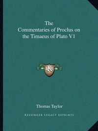 Cover image for The Commentaries of Proclus on the Timaeus of Plato V1