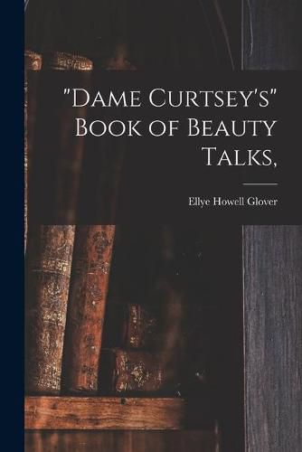 Cover image for Dame Curtsey's Book of Beauty Talks,