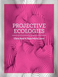 Cover image for Projective Ecologies: Ecology, Research, and Design in the Climate Age