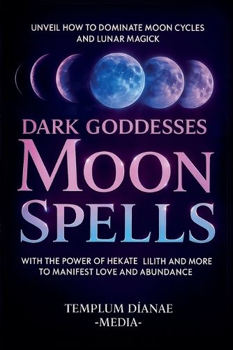 Cover image for Dark Goddesses Moon Spells