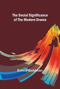 Cover image for The Social Significance of the Modern Drama