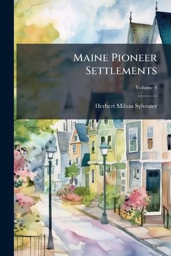Cover image for Maine Pioneer Settlements