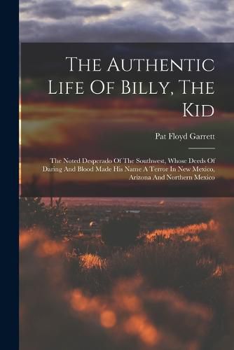 The Authentic Life Of Billy, The Kid