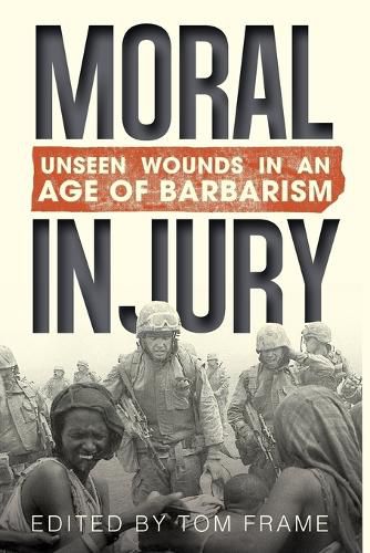 Moral Injury: Unseen Wounds in an Age of Barbarism