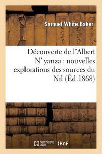 Cover image for Decouverte de l'Albert N' Yanza: Nouvelles Explorations Des Sources Du Nil