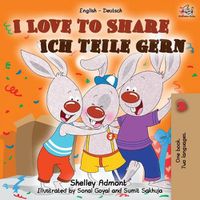 Cover image for I Love to Share Ich teile gern: English German Bilingual Book