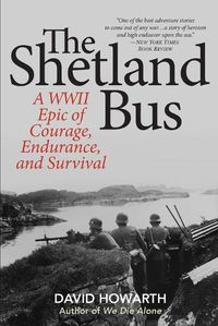 Cover image for The Shetland Bus: A WWII Epic Of Courage, Endurance, and Survival