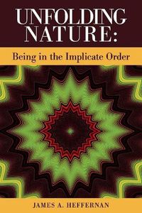 Cover image for Unfolding Nature: Being in the Implicate Order