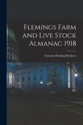 Cover image for Flemings Farm and Live Stock Almanac 1918