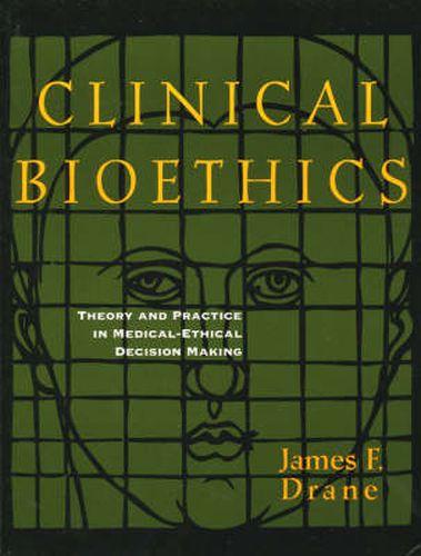 Cover image for Clinical Bioethics: Theory and Practice in Medical-Ethical Decision Making