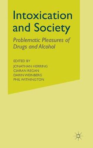 Cover image for Intoxication and Society: Problematic Pleasures of Drugs and Alcohol