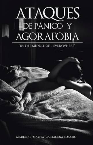 Cover image for Ataques de panico y agorafobia: In the middle of... everywhere